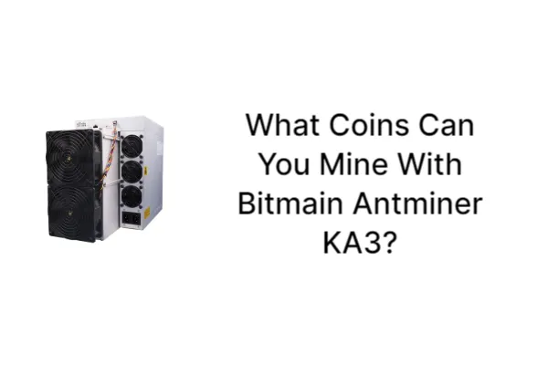 21.what-coins-can-you-mine-with-bitmain-antminer-ka3_